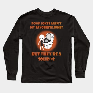 Poop Jokes Aren't My Favourite Jokes But They're A Solid #2 Long Sleeve T-Shirt